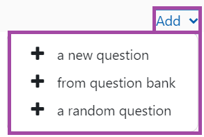 Screenshot of the display of the 'Add' drop-down list (highlighted) in the editor of a Moodle quiz.