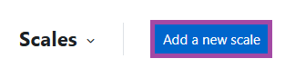Screenshot of the ‘Add a new scale’ button (highlighted).
