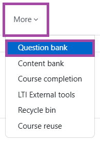 Screenshot of the ‘More’ menu and ‘Question bank’ submenu (highlighted).