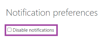 Screenshot of the unticked box where it says ‘Disable notifications’ (highlighted) under ‘Notification preferences’ in the DLE.