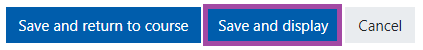 Screenshot of clicking on the ‘Save and display’ button under a ‘Forum’ activity in the DLE.