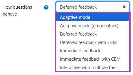 Screenshot of the listed options (’Adaptive mode’, ‘Adaptive mode (no penalties)’, ‘Deferred feedback’, ‘Deferred feedback with CBM’, ‘Immediate feedback’, ‘Immediate feedback with CBM’, and ‘Interactive with multiple tries’) (highlighted) under the ‘Question behaviour’ section (highlighted) during the setup of a Moodle quiz.