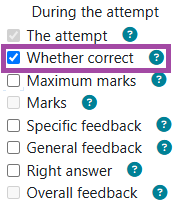 Screenshot of the listed options (highlighted: ‘Whether correct’) under the ‘During the attempt’ column in the ‘Review options’ (highlighted).