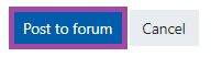 Screenshot of the display of the ‘Post to forum’ button (highlighted) under a Moodle ‘Forum’ activity.